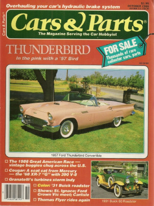 CARS & PARTS 1986 OCT - 57 T'BIRD, 68 XR7-G, GRANATELLI AT INDY, 31 BUICK 60